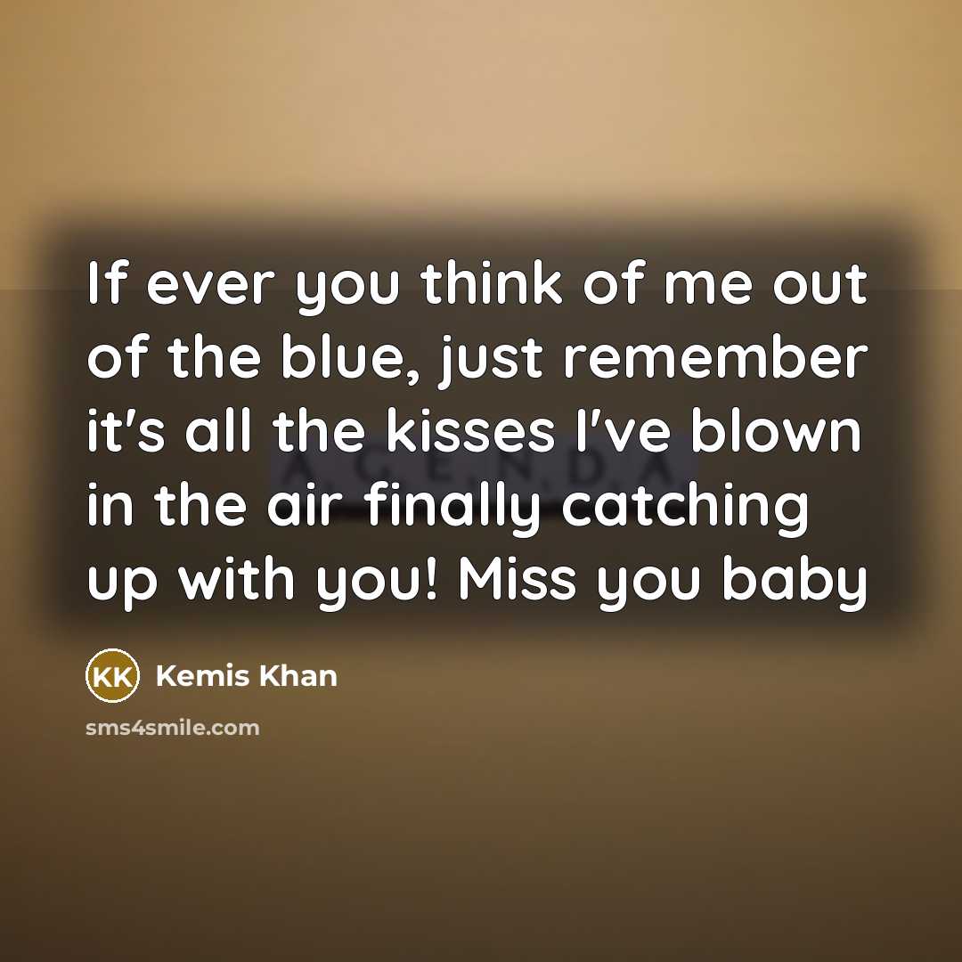 “If ever you think of me out of the blue,…” quote by Kemis Khan
