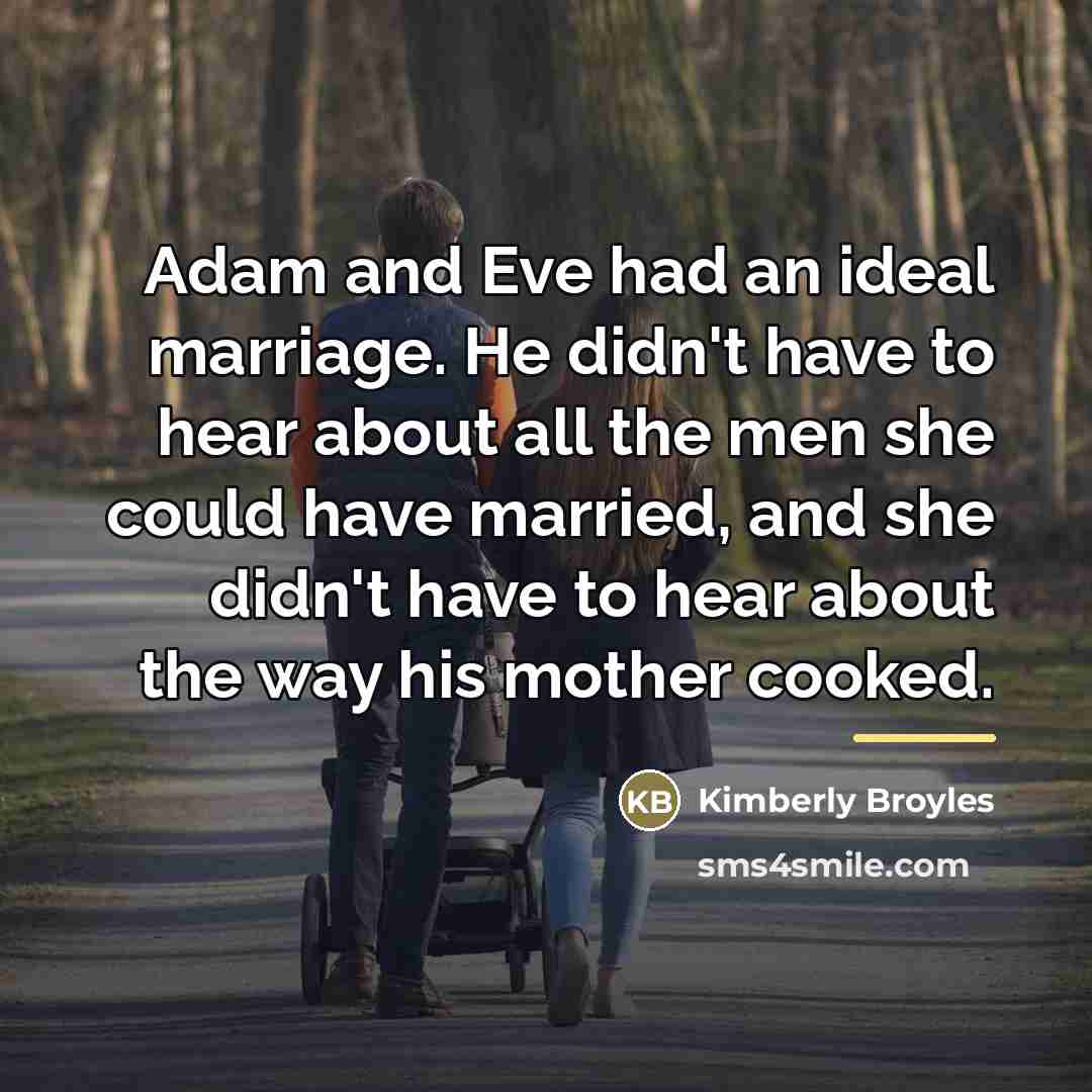“Adam and Eve had an ideal marriage. He didn't have…” quote by Kimberly Broyles