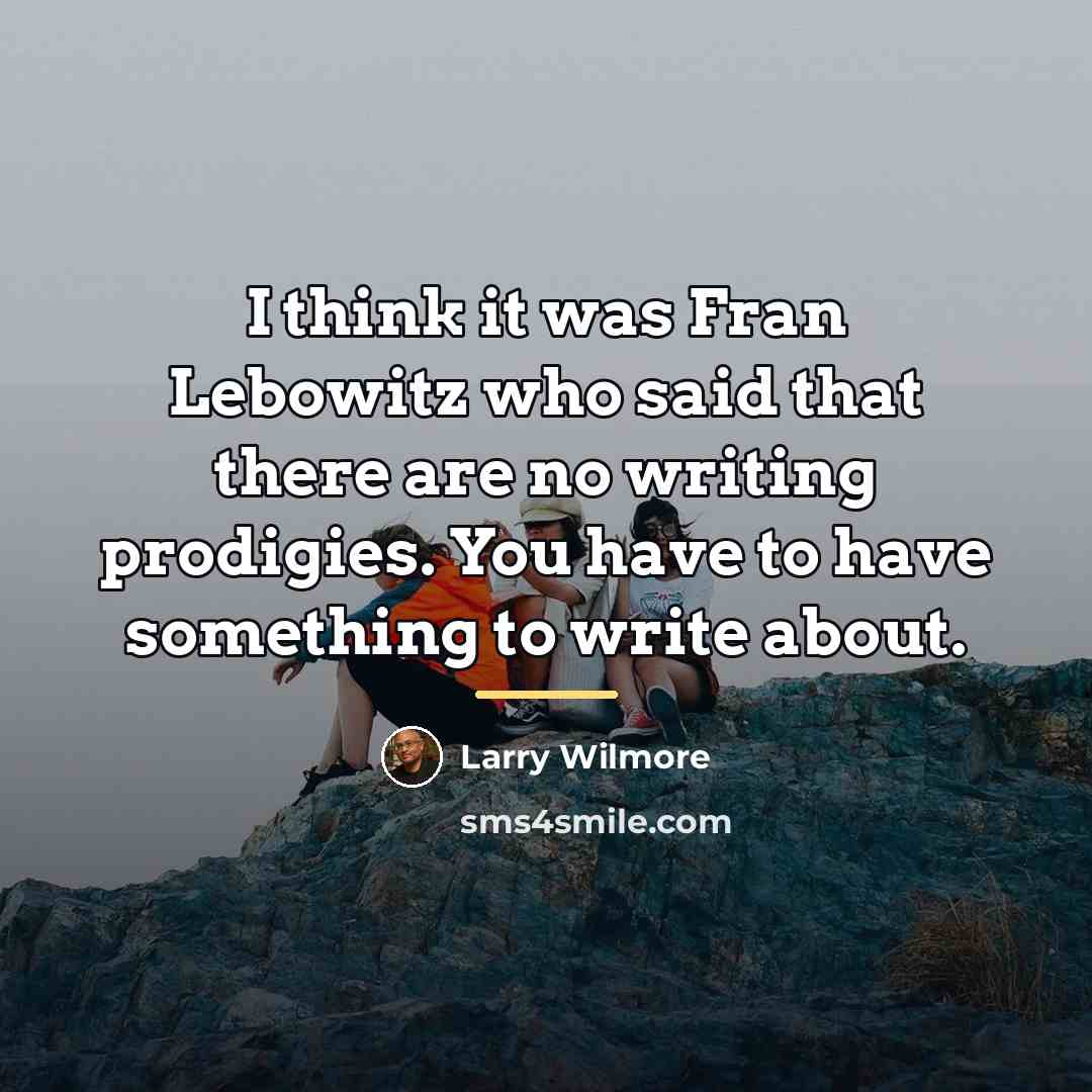 “I think it was Fran Lebowitz who said that there…” quote by Larry Wilmore