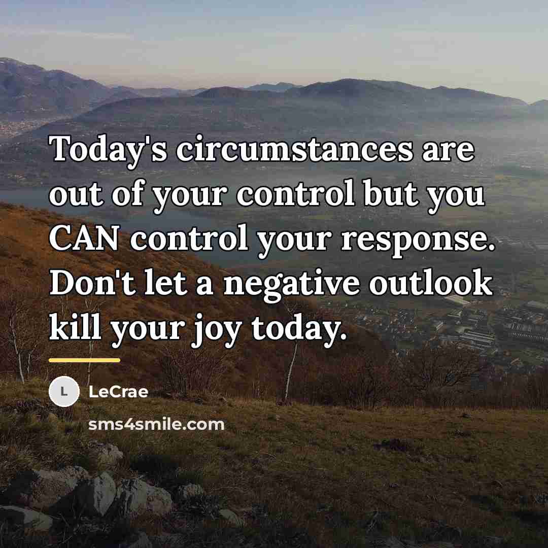 “Today's circumstances are out of your control but you CAN…” quote by LeCrae