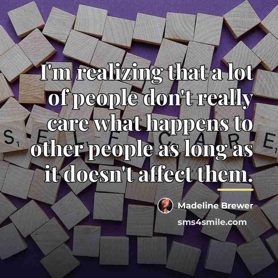 “I'm realizing that a lot of people don't really care…” quote by Madeline Brewer