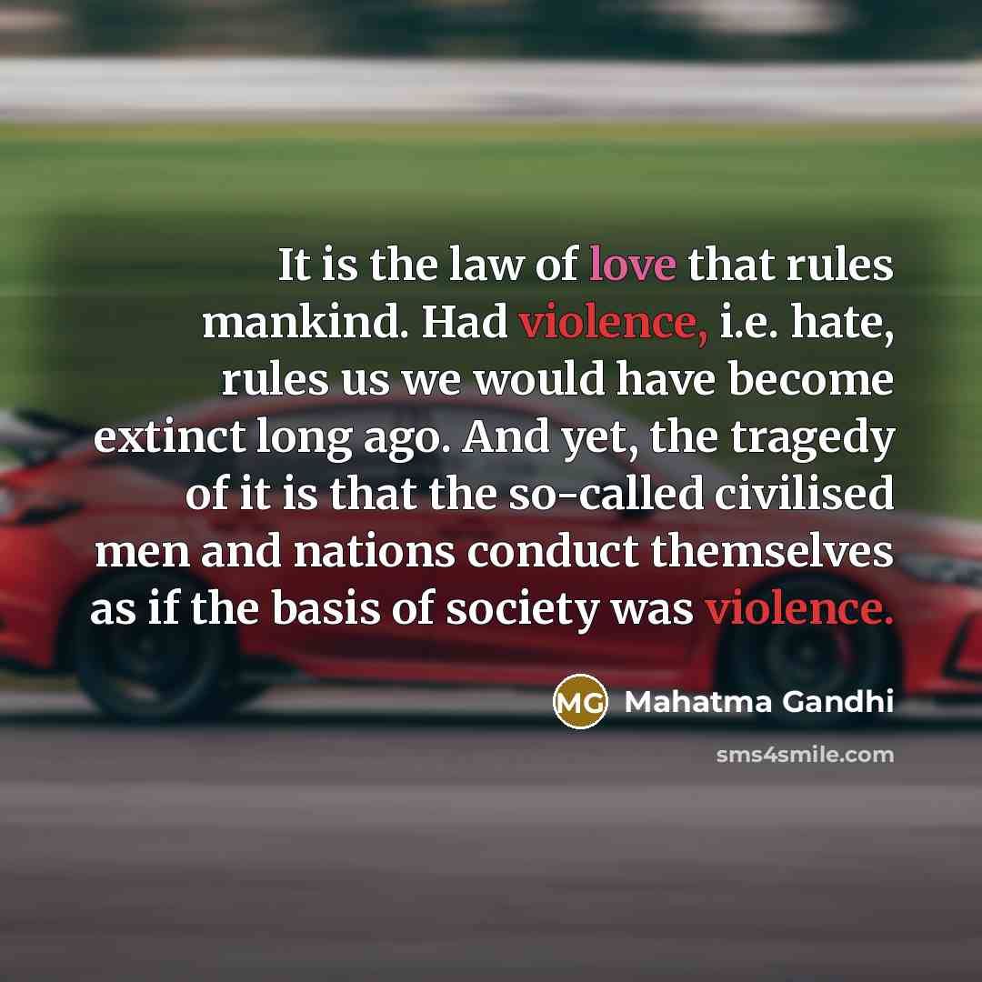 “It is the law of love that rules mankind. Had…” quote by Mahatma Gandhi
