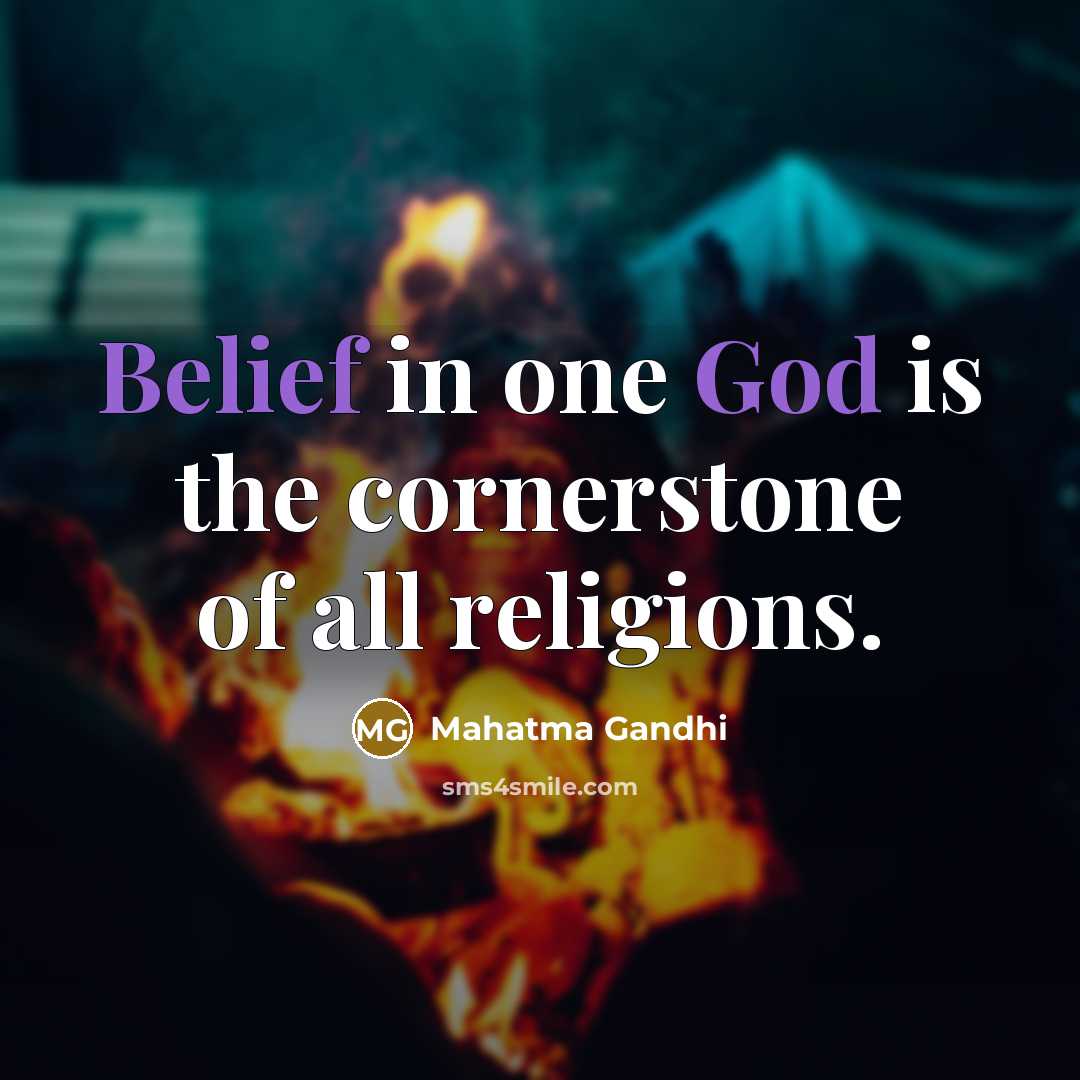 “Belief in one God is the cornerstone of all religions.…” quote by Mahatma Gandhi