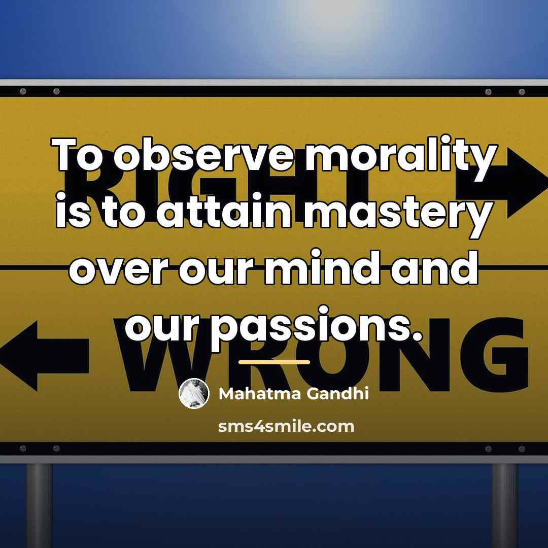 “To observe morality is to attain mastery over our mind…” quote by Mahatma Gandhi