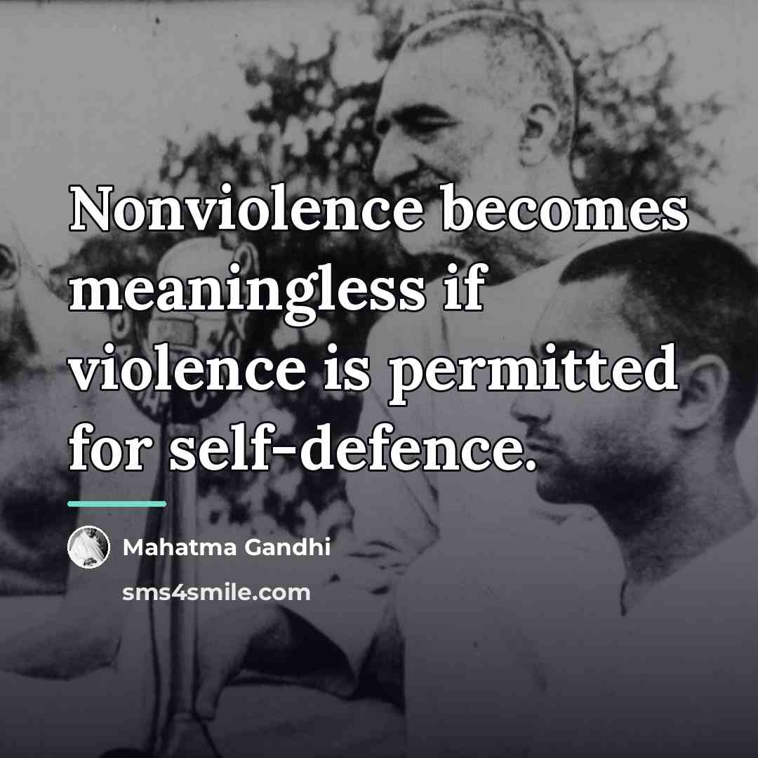 “Nonviolence becomes meaningless if violence is permitted for self-defence.…” quote by Mahatma Gandhi