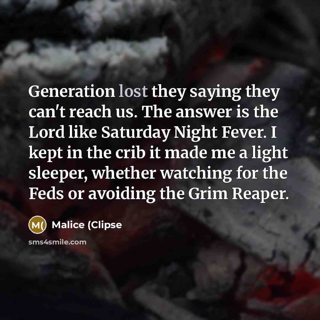 “Generation lost they saying they can't reach us. The answer…” quote by Malice (Clipse