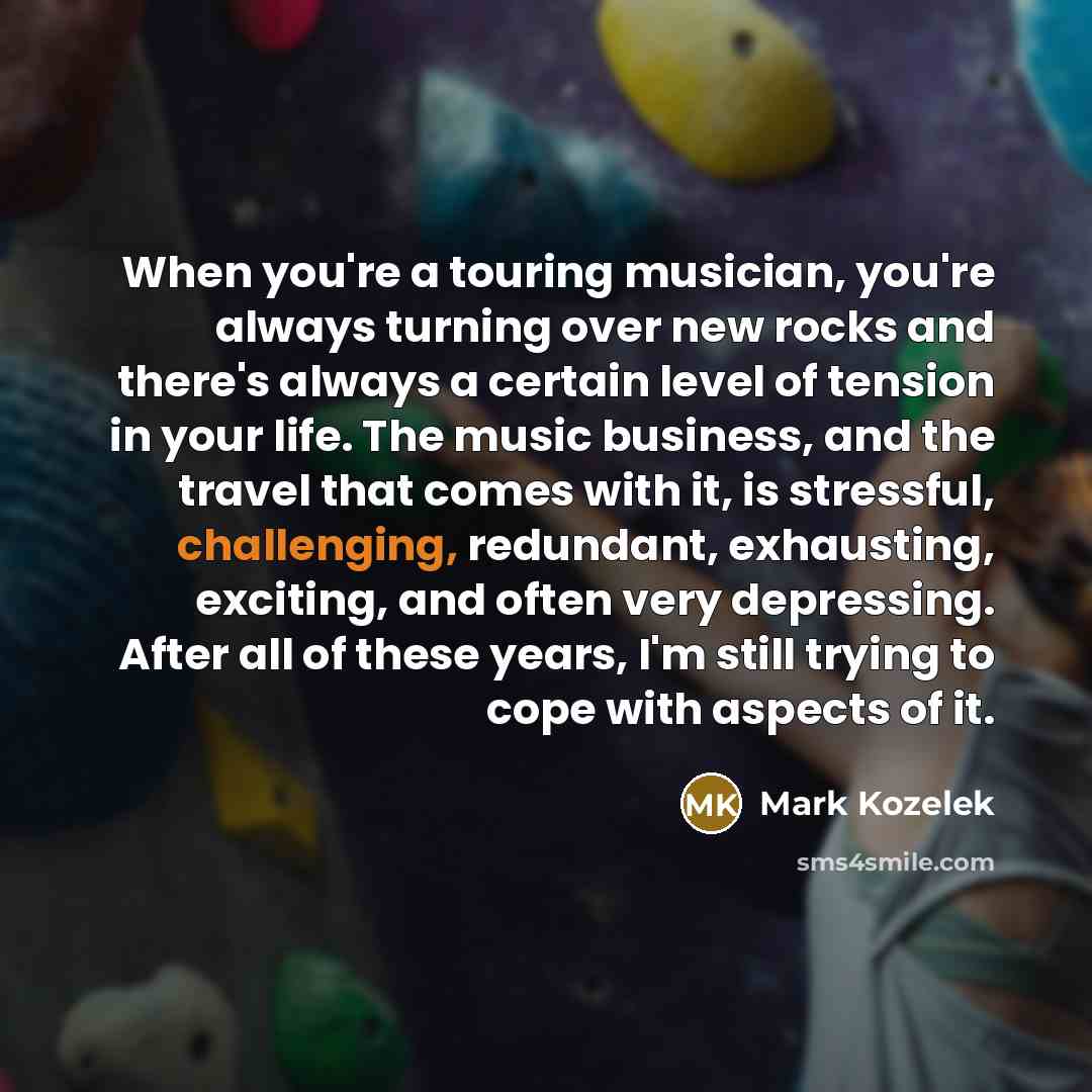 “When you're a touring musician, you're always turning over new…” quote by Mark Kozelek