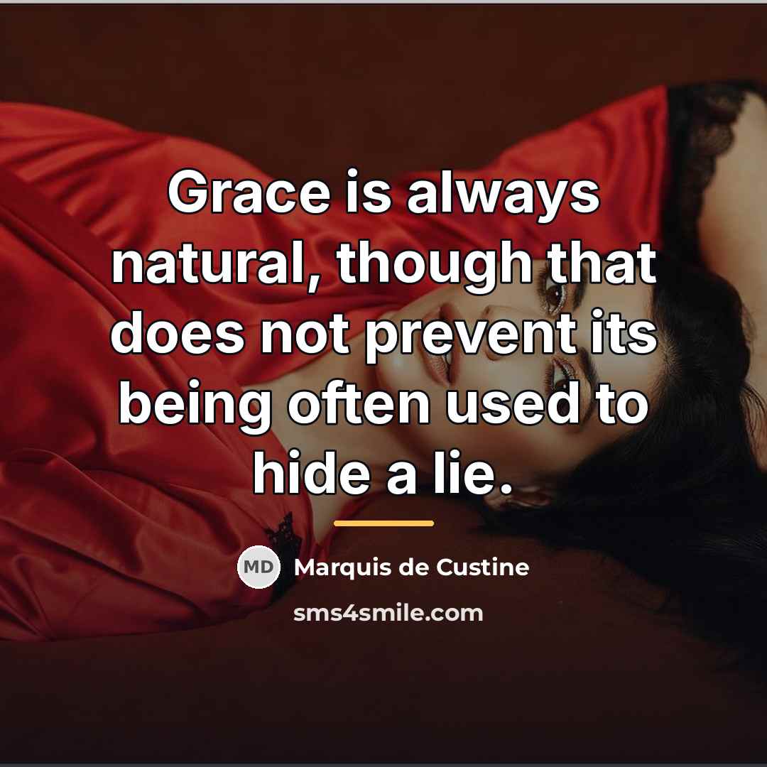“Grace is always natural, though that does not prevent its…” quote by Marquis de Custine