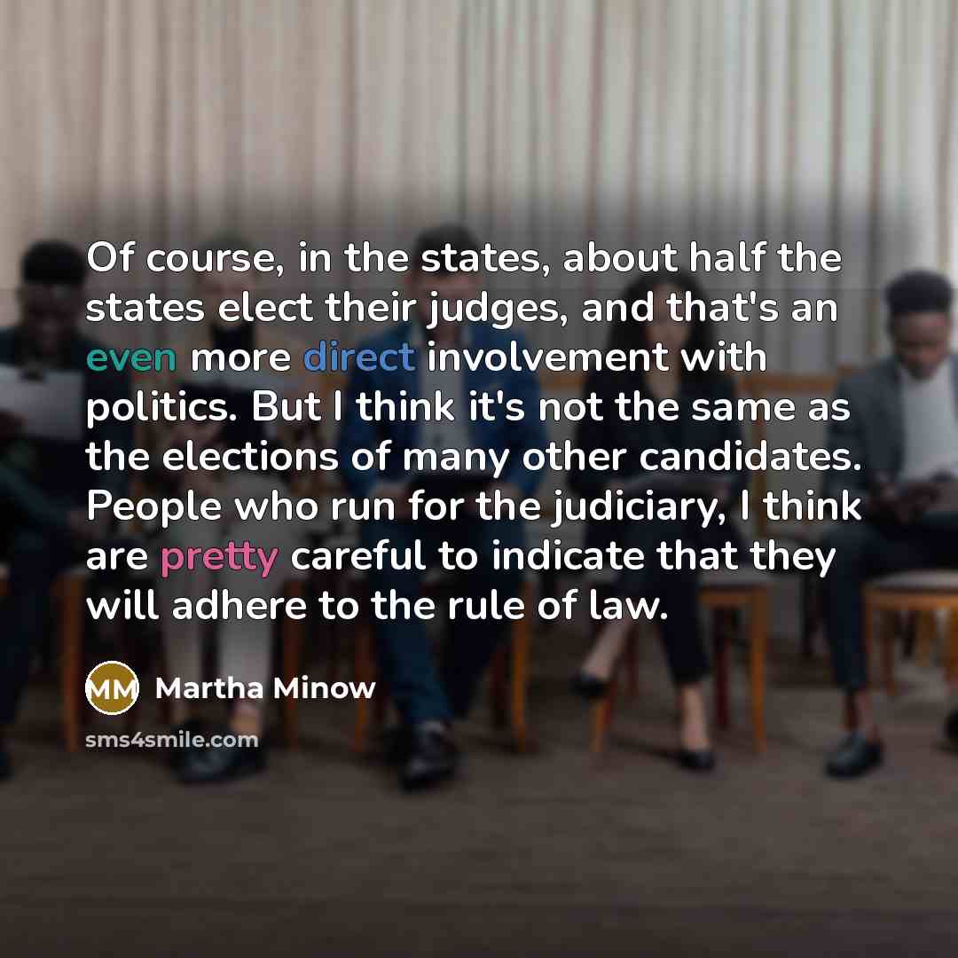 “Of course, in the states, about half the states elect…” quote by Martha Minow