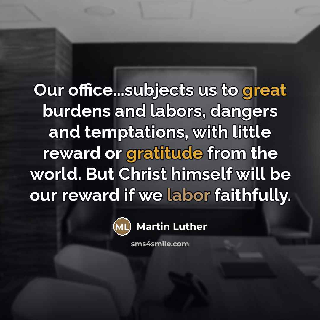“Our office...subjects us to great burdens and labors, dangers and…” quote by Martin Luther