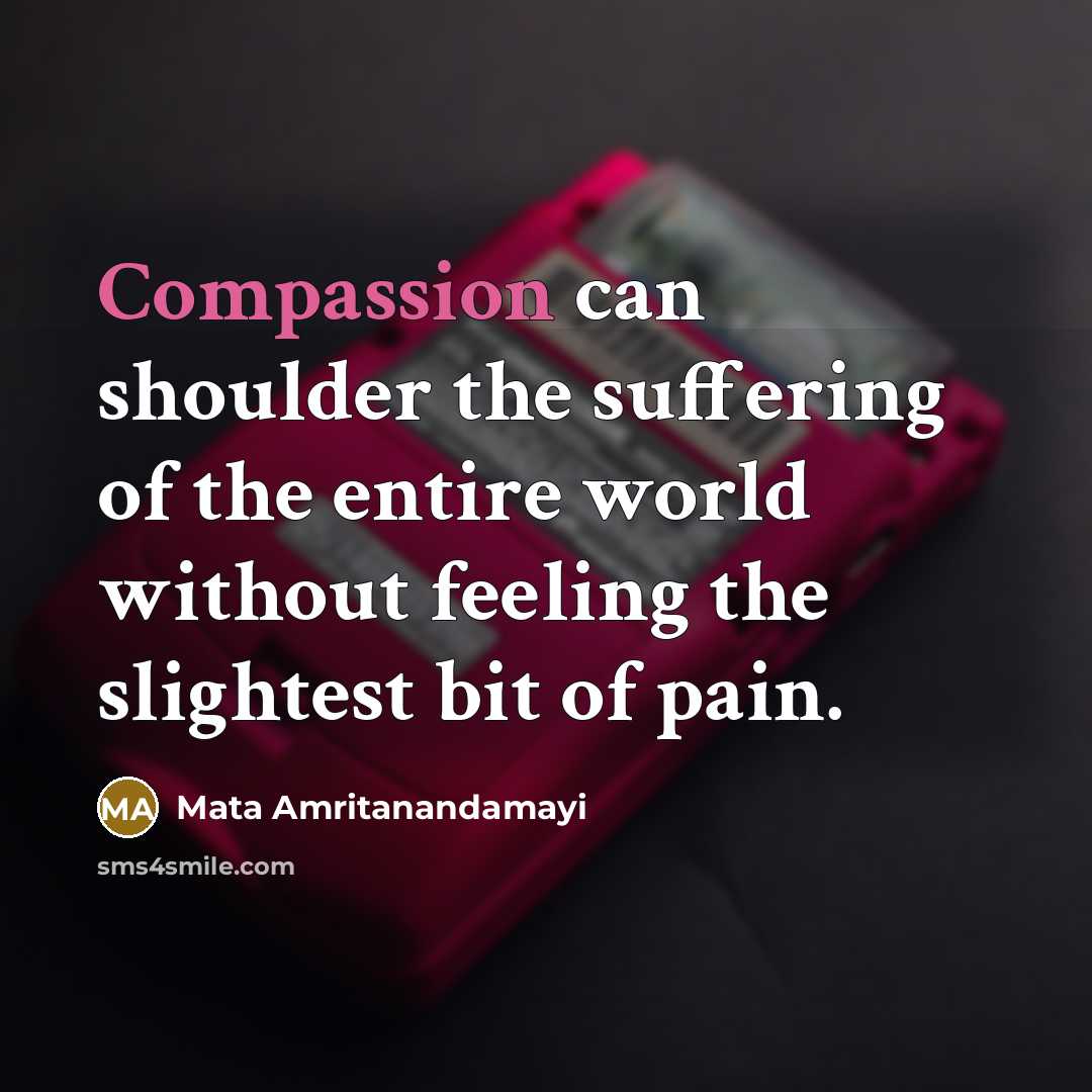 “Compassion can shoulder the suffering of the entire world without…” quote by Mata Amritanandamayi