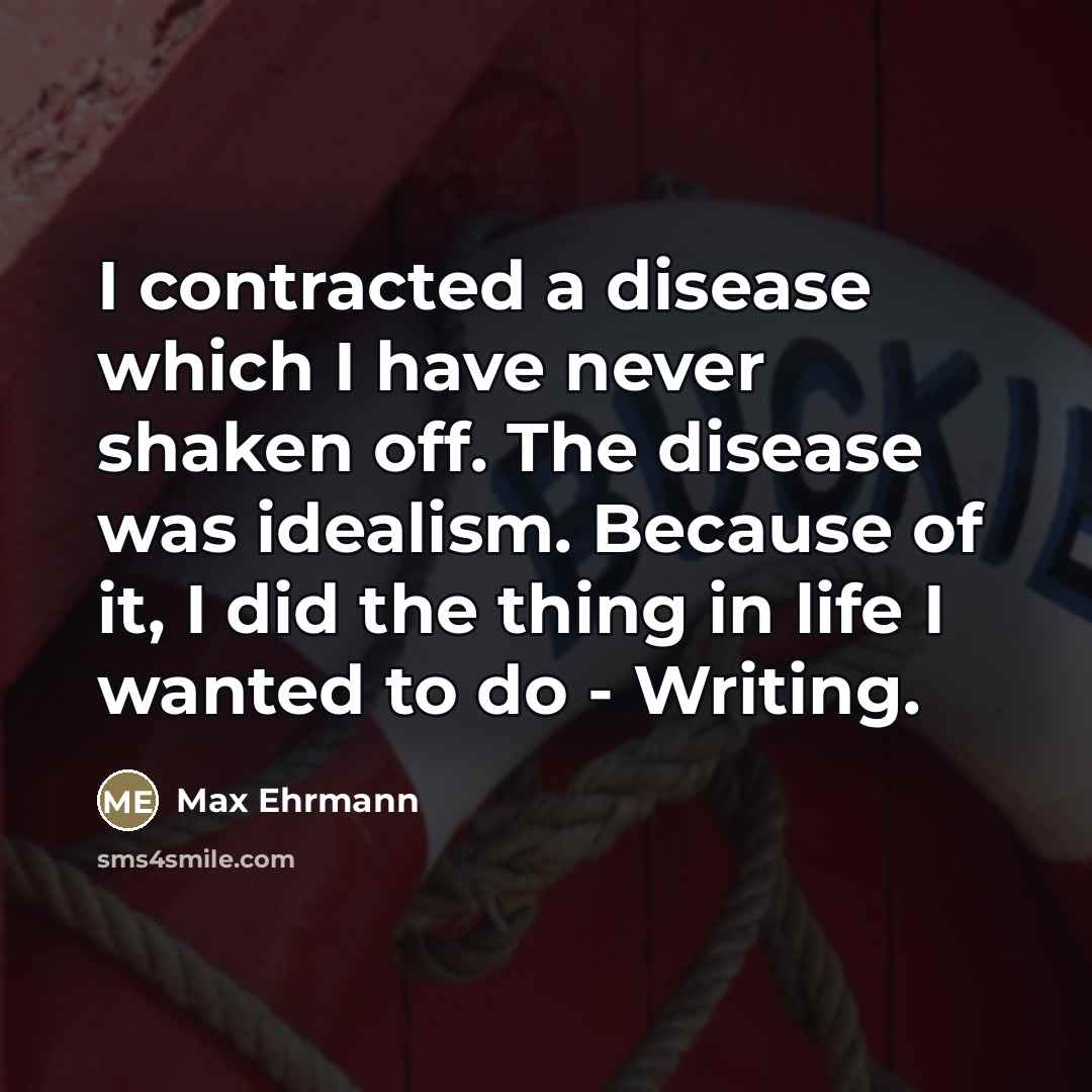 “I contracted a disease which I have never shaken off.…” quote by Max Ehrmann