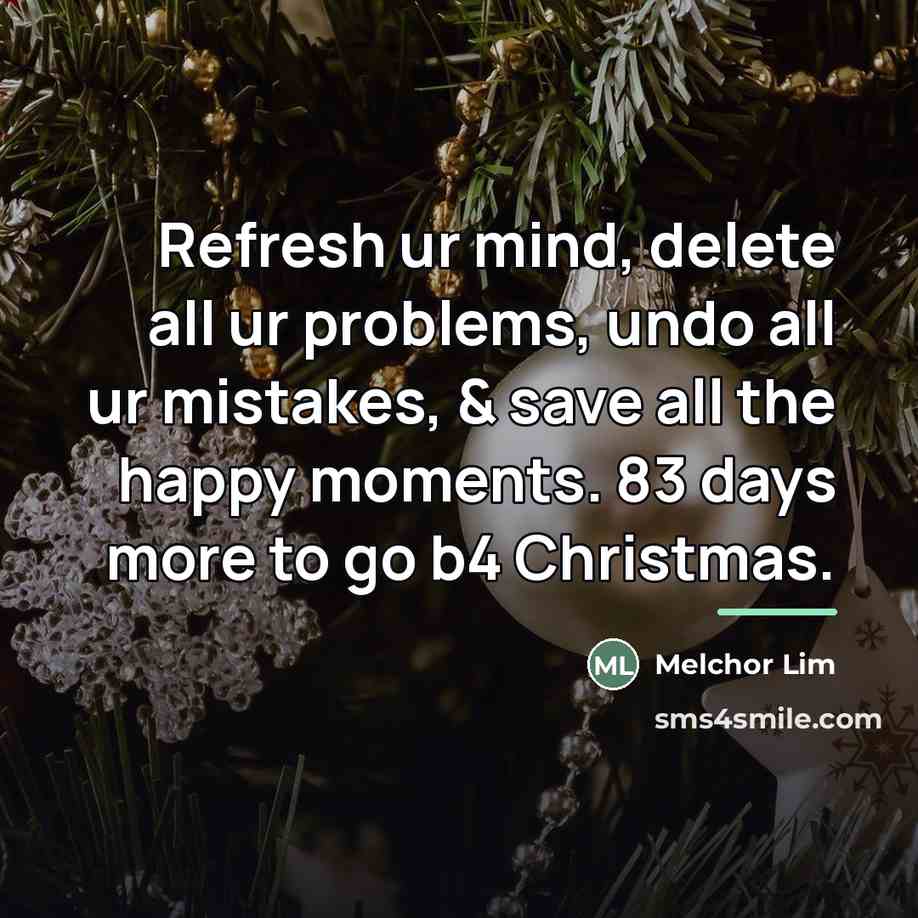 “Refresh ur mind, delete all ur problems, undo all ur…” quote by Melchor Lim
