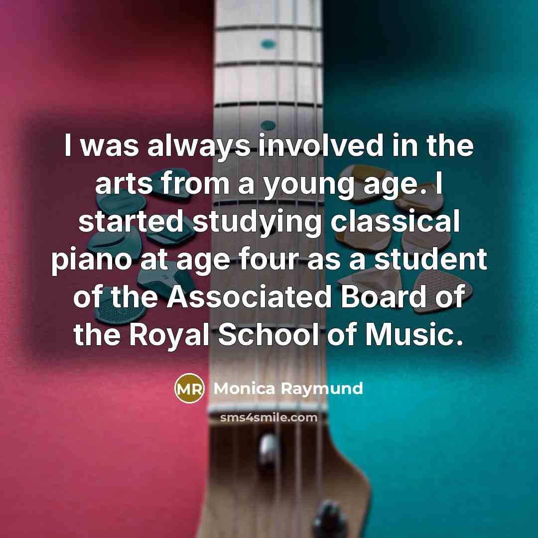 “I was always involved in the arts from a young…” quote by Monica Raymund