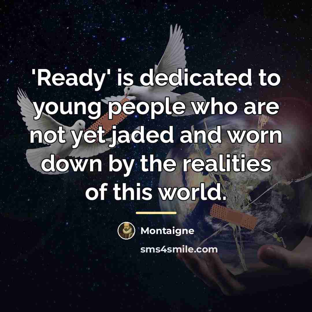 “'Ready' is dedicated to young people who are not yet…” quote by Montaigne