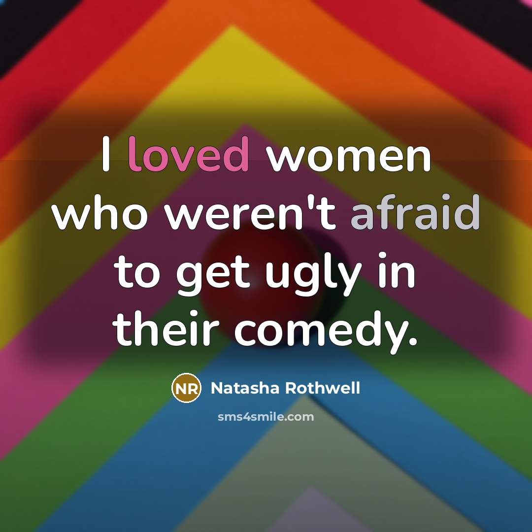“I loved women who weren't afraid to get ugly in…” quote by Natasha Rothwell