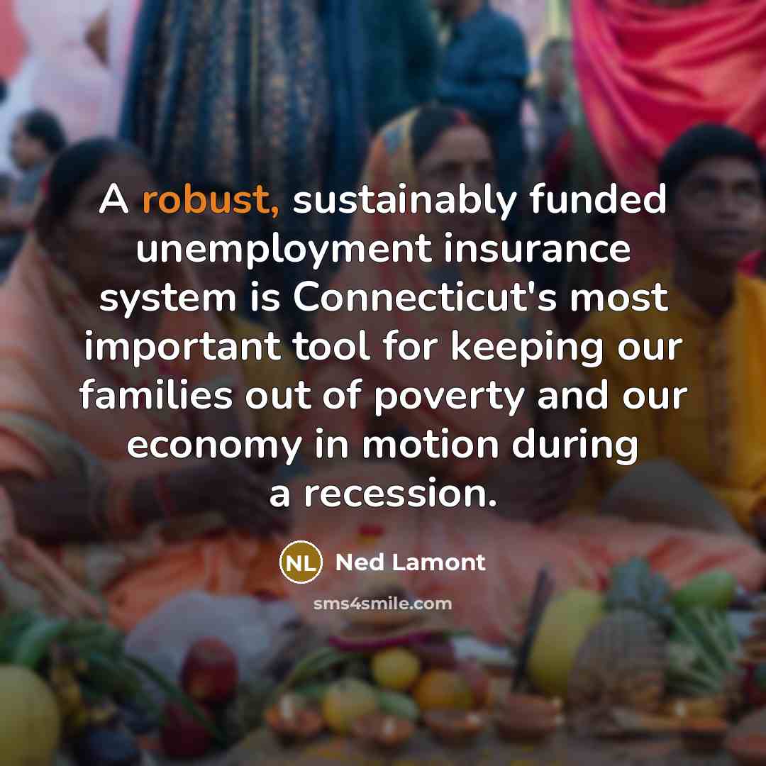 “A robust, sustainably funded unemployment insurance system is Connecticut's most…” quote by Ned Lamont