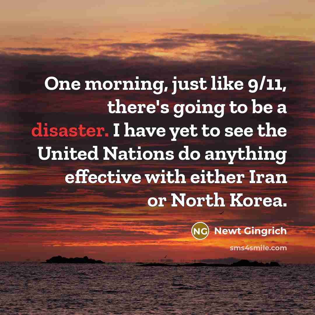 “One morning, just like 9/11, there's going to be a…” quote by Newt Gingrich