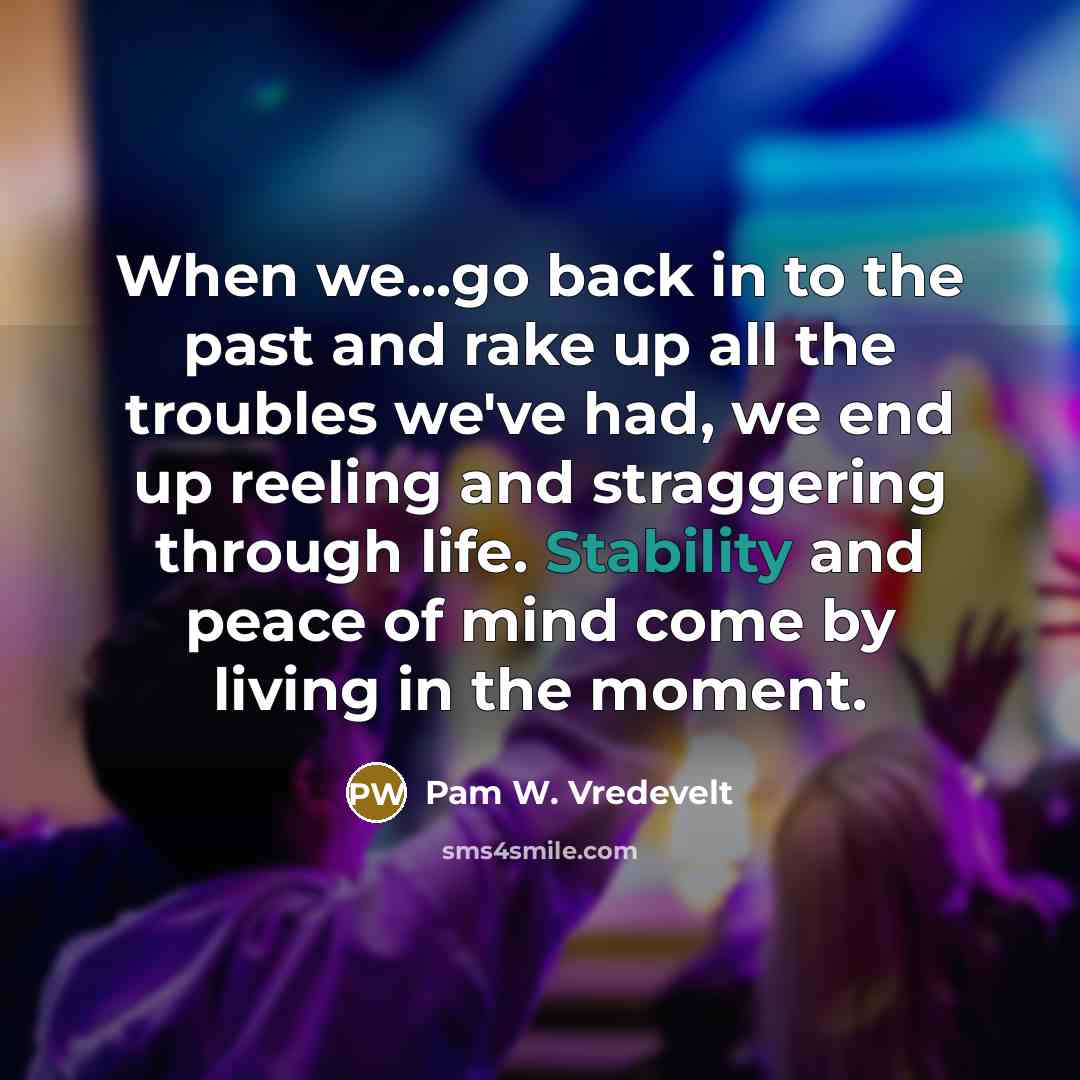 “When we...go back in to the past and rake up…” quote by Pam W. Vredevelt