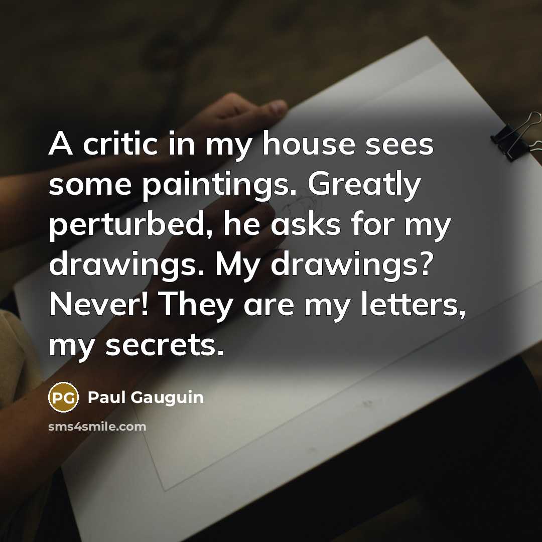 “A critic in my house sees some paintings. Greatly perturbed,…” quote by Paul Gauguin