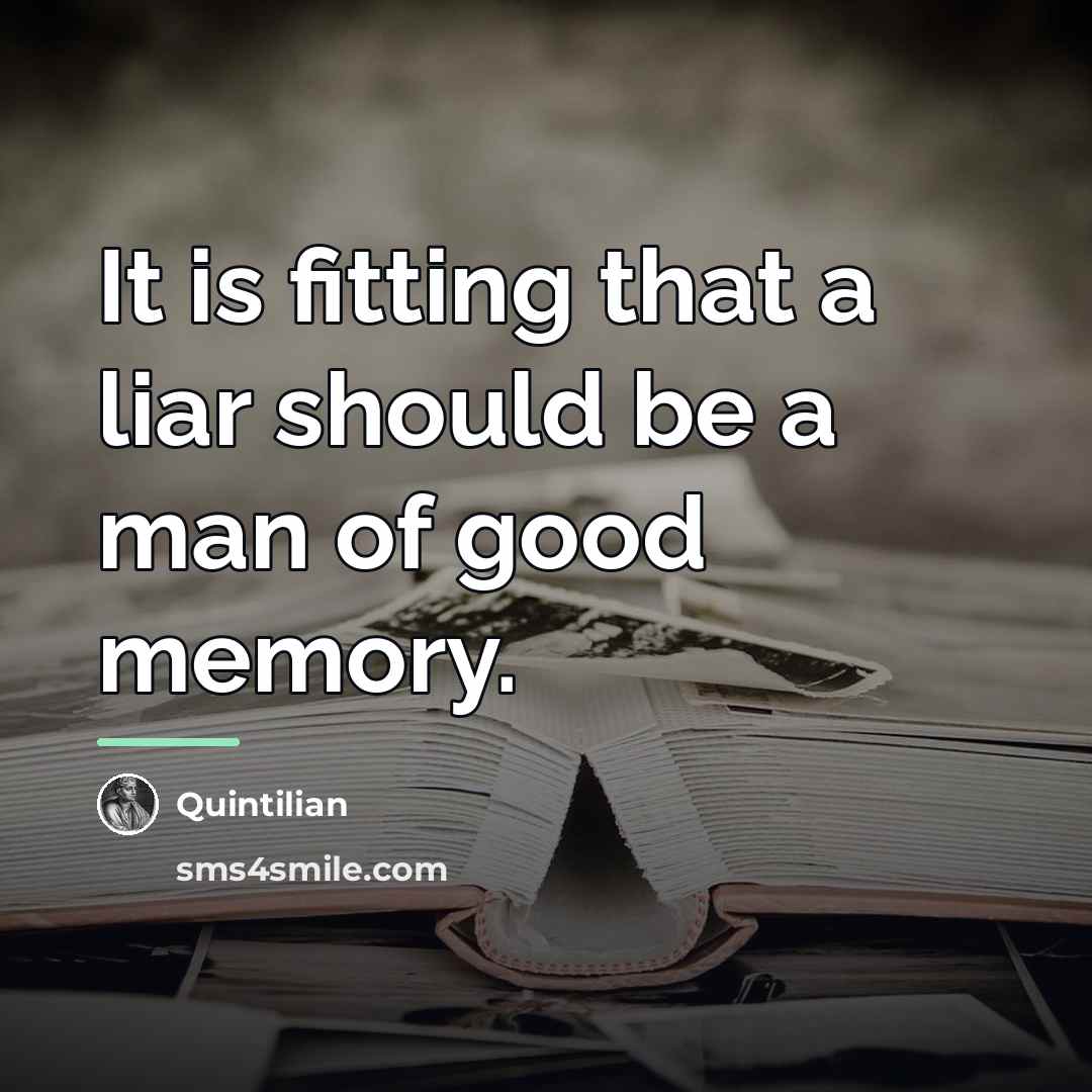 “It is fitting that a liar should be a man…” quote by Quintilian