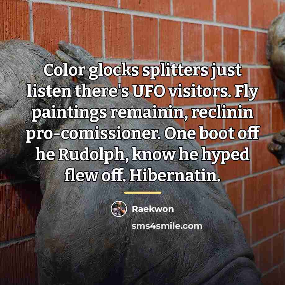 “Color glocks splitters just listen there's UFO visitors. Fly paintings…” quote by Raekwon