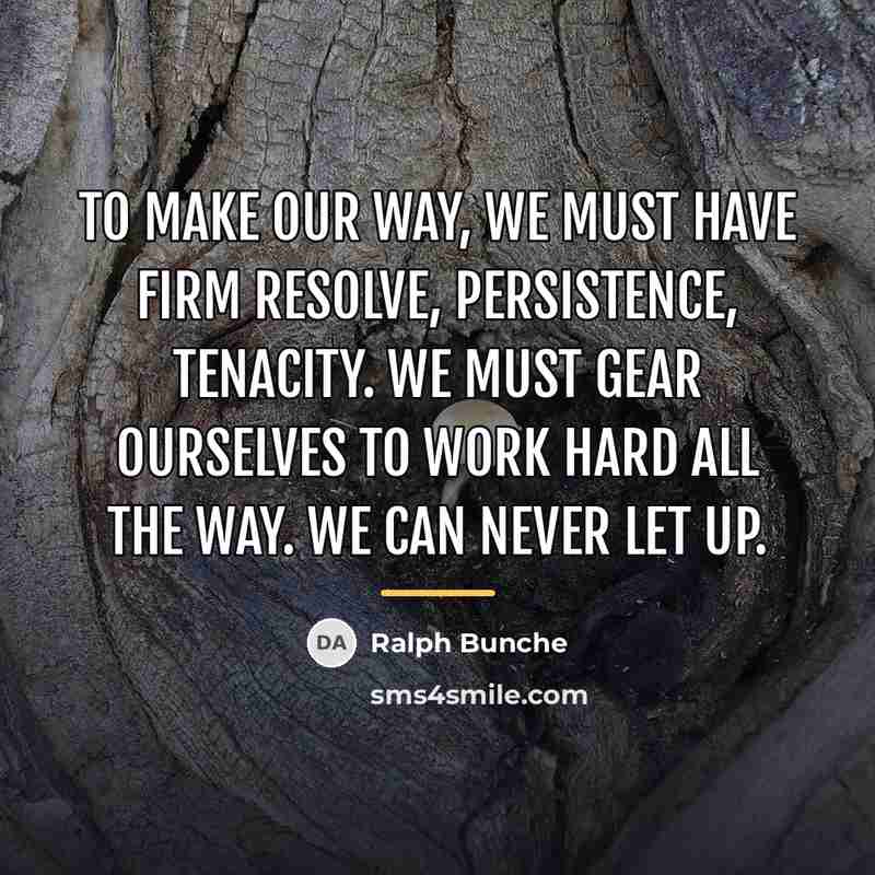 “To make our way, we must have firm resolve, persistence,…” quote by Ralph Bunche