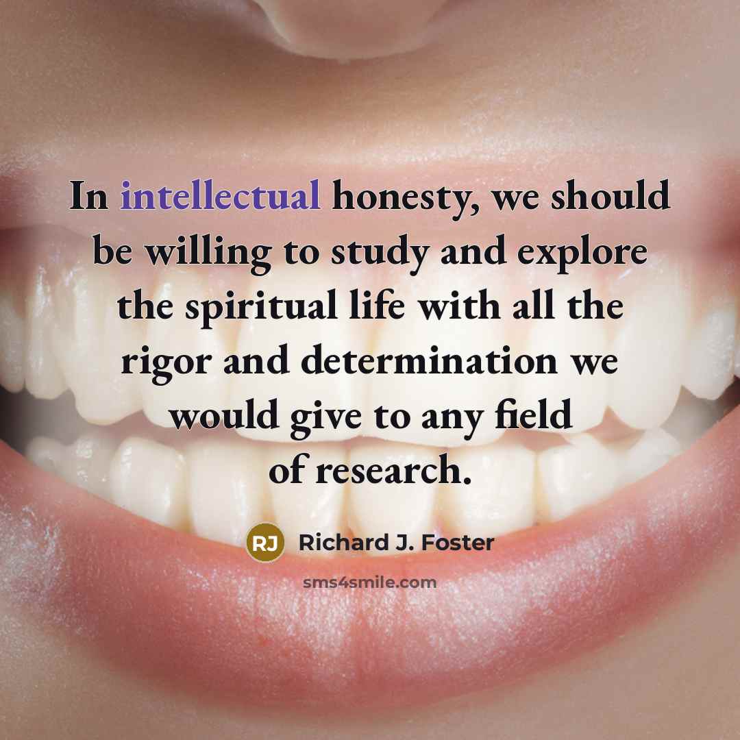 “In intellectual honesty, we should be willing to study and…” quote by Richard J. Foster