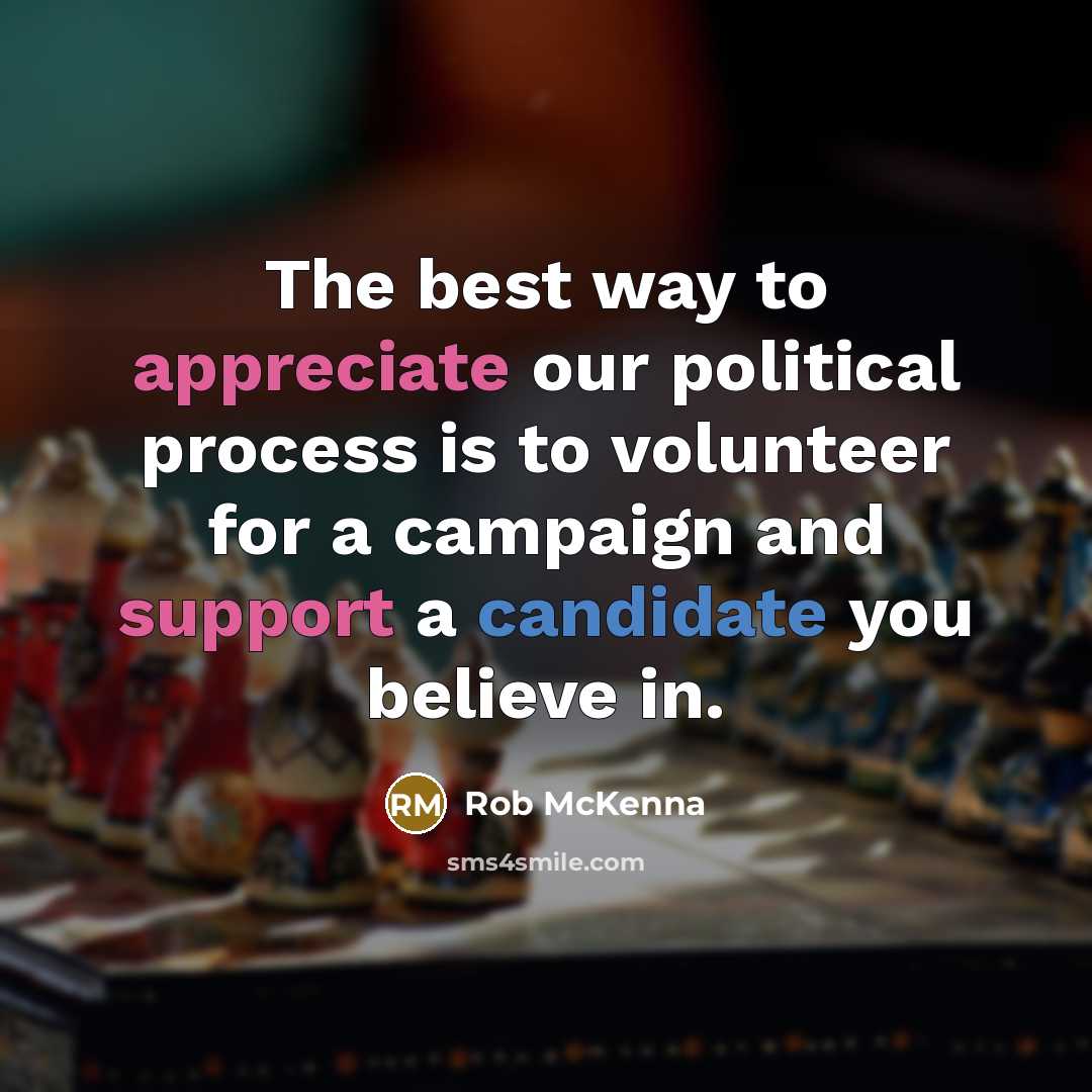 “The best way to appreciate our political process is to…” quote by Rob McKenna
