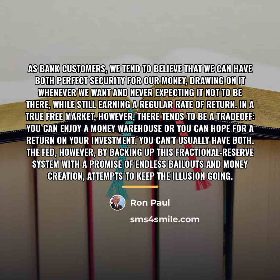 “As bank customers, we tend to believe that we can…” quote by Ron Paul