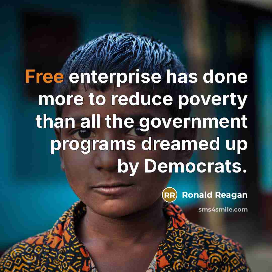 “Free enterprise has done more to reduce poverty than all…” quote by Ronald Reagan