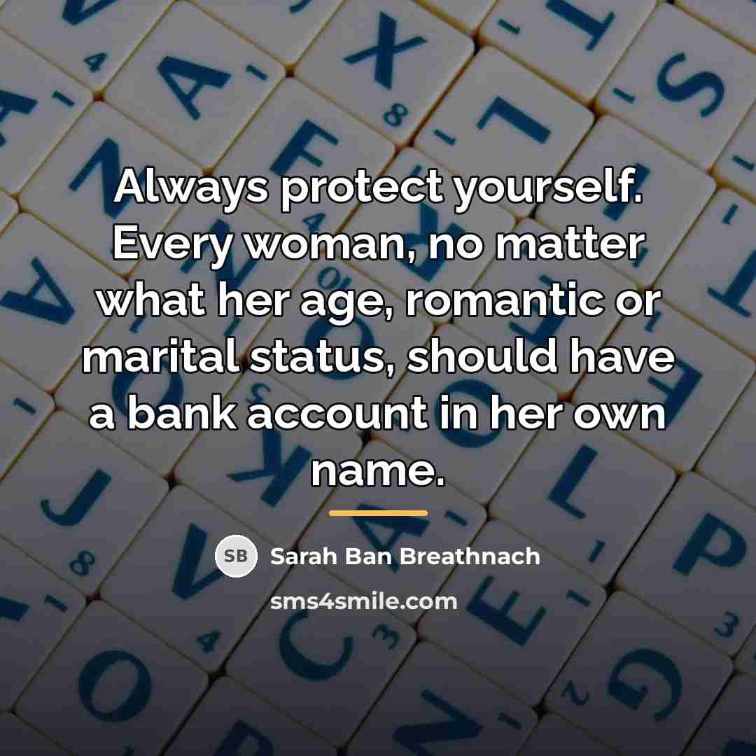 “Always protect yourself. Every woman, no matter what her age,…” quote by Sarah Ban Breathnach