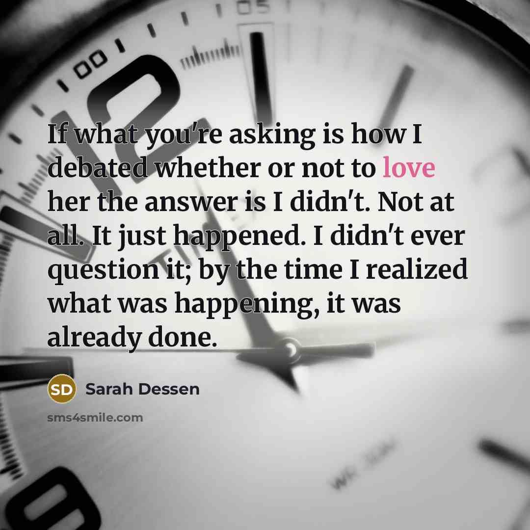 “If what you're asking is how I debated whether or…” quote by Sarah Dessen