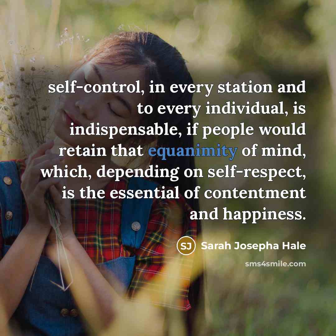 “self-control, in every station and to every individual, is indispensable,…” quote by Sarah Josepha Hale