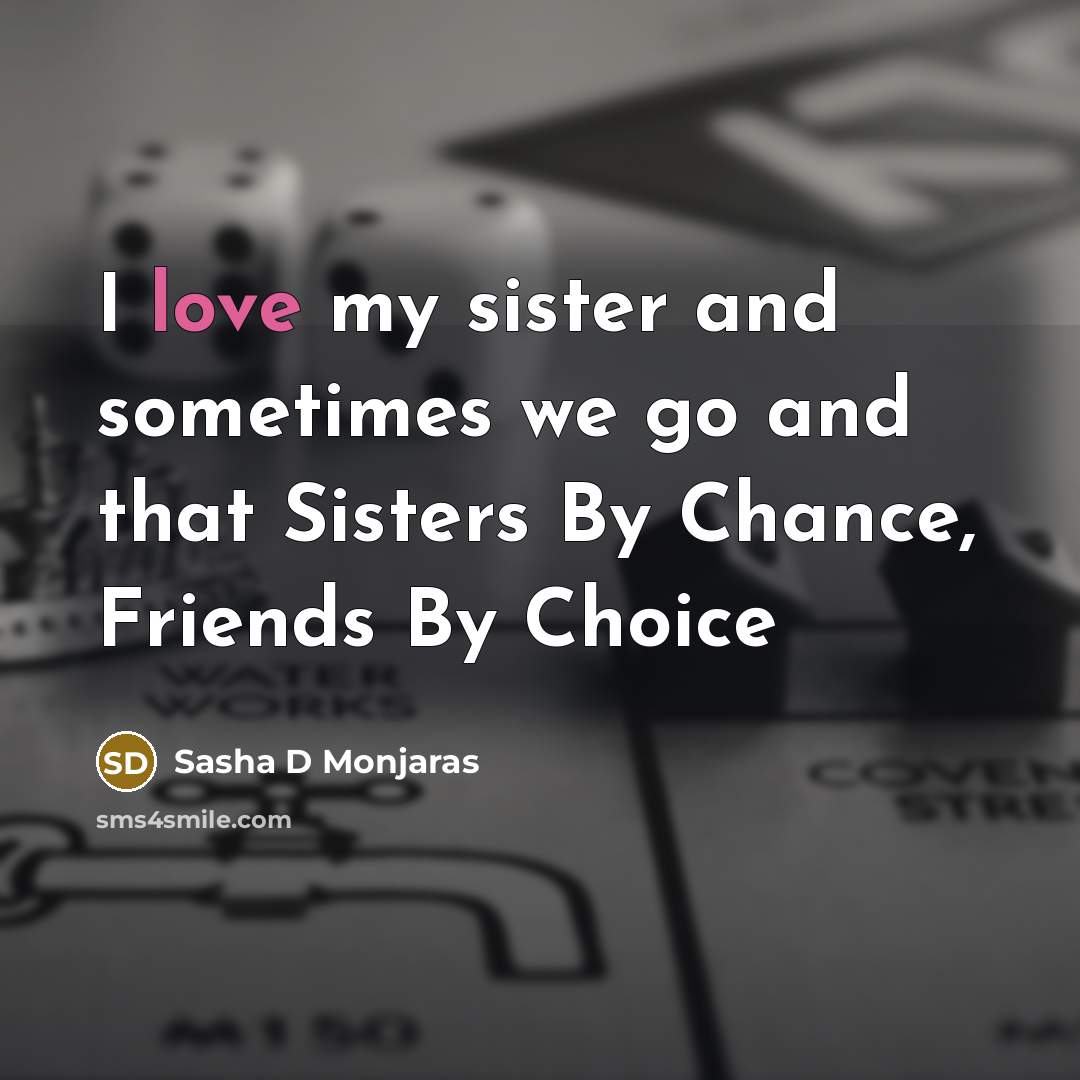 “I love my sister and sometimes we go and that…” quote by Sasha D Monjaras