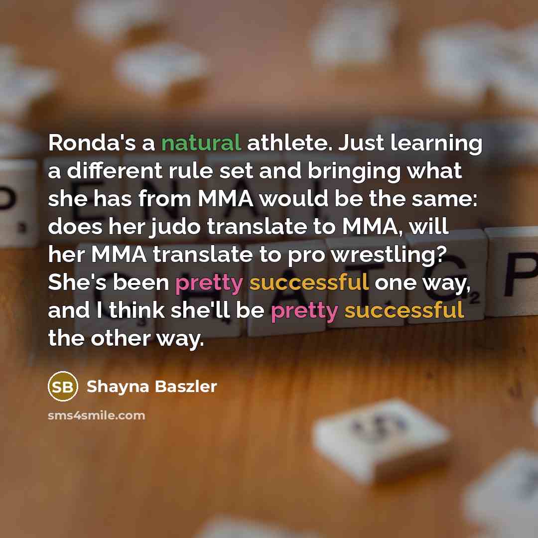 “Ronda's a natural athlete. Just learning a different rule set…” quote by Shayna Baszler