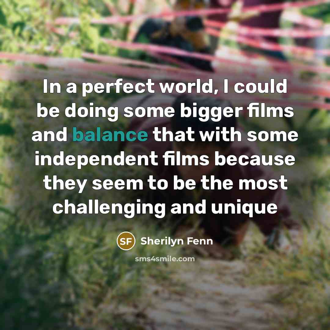 “In a perfect world, I could be doing some bigger…” quote by Sherilyn Fenn