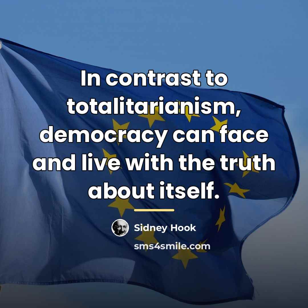 “In contrast to totalitarianism, democracy can face and live with…” quote by Sidney Hook