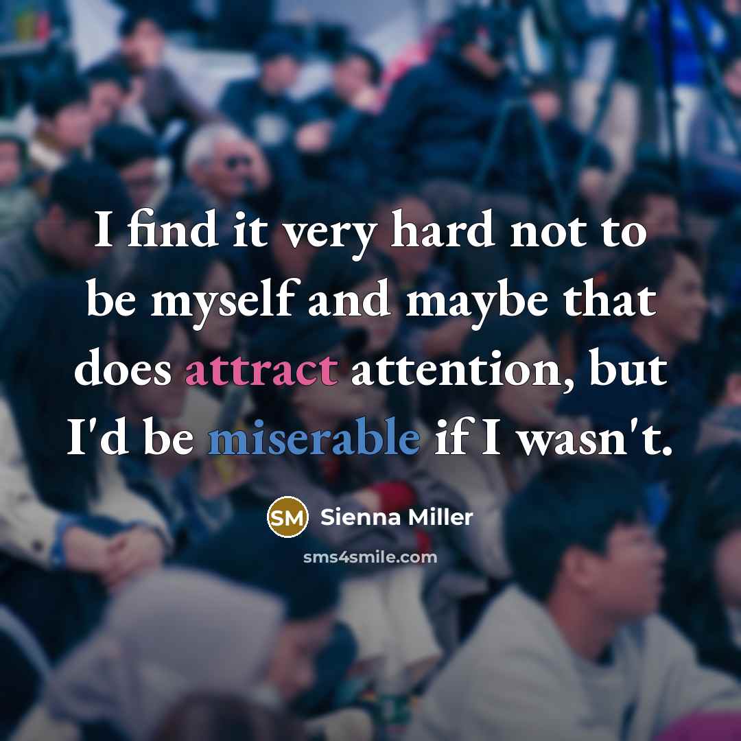 “I find it very hard not to be myself and…” quote by Sienna Miller