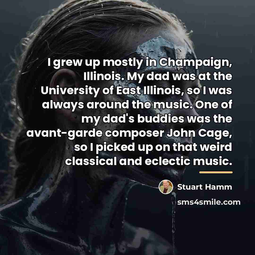 “I grew up mostly in Champaign, Illinois. My dad was…” quote by Stuart Hamm