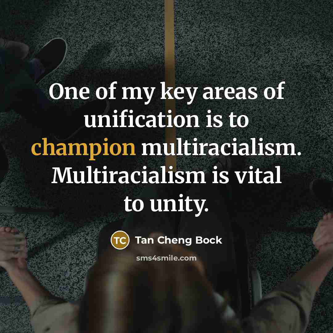 “One of my key areas of unification is to champion…” quote by Tan Cheng Bock