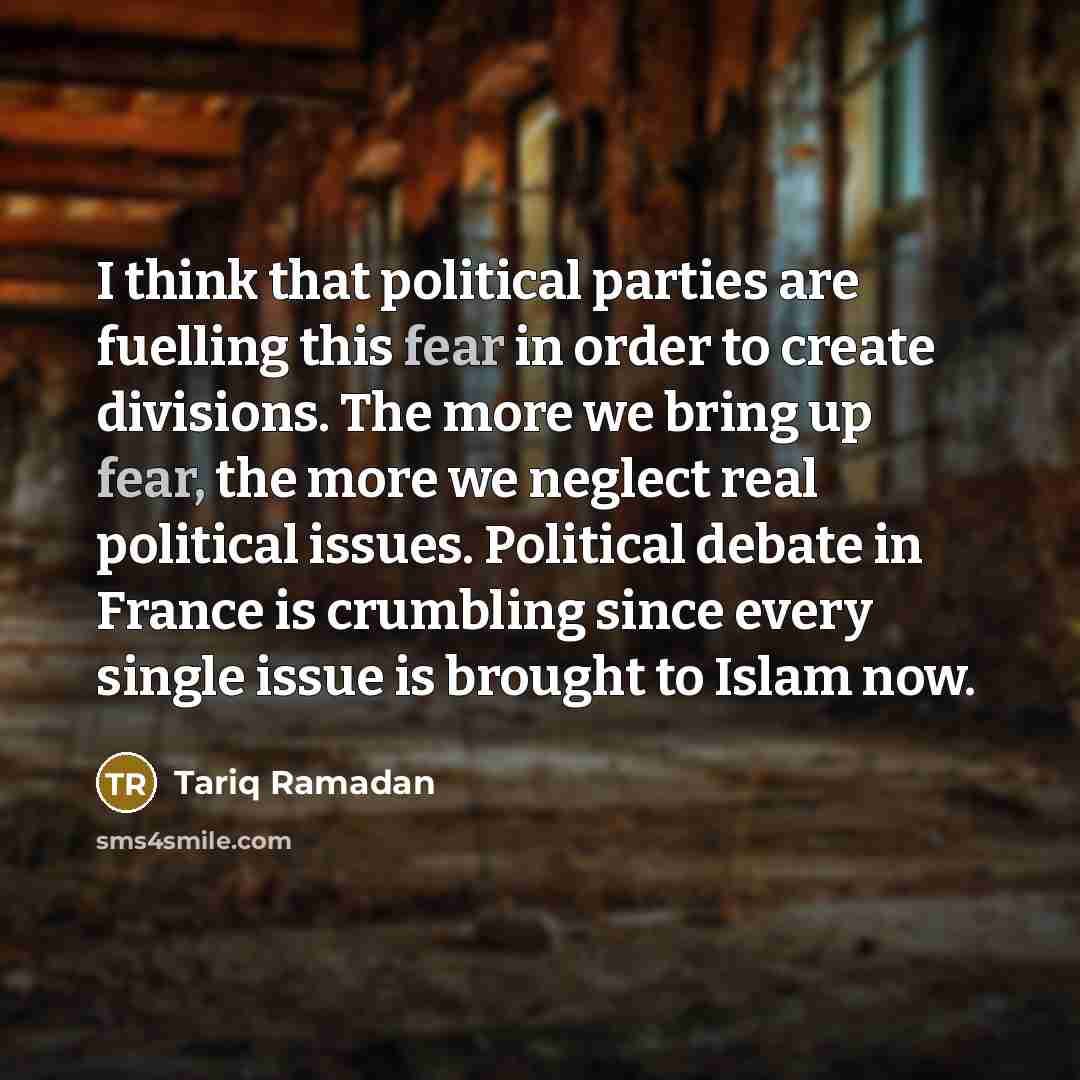 “I think that political parties are fuelling this fear in…” quote by Tariq Ramadan
