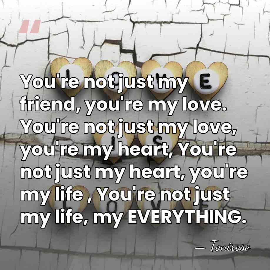 You're not just my friend, you're my love. You're not just my&hellip; - Tonirose