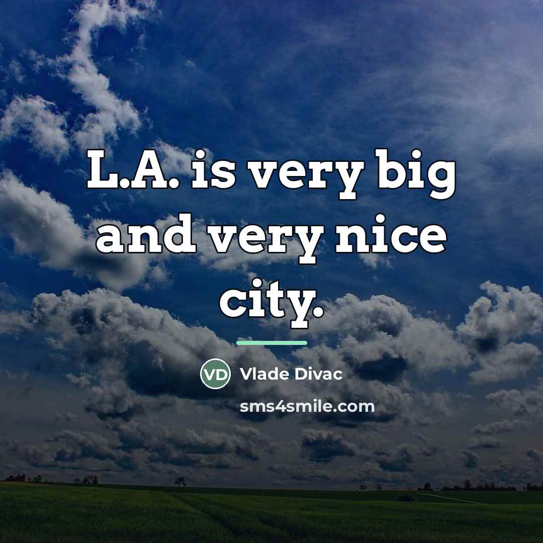 “L.A. is very big and very nice city.…” quote by Vlade Divac