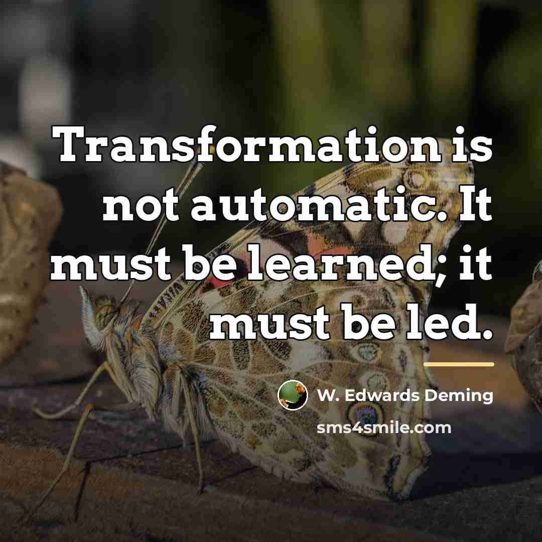 “Transformation is not automatic. It must be learned; it must…” quote by W. Edwards Deming