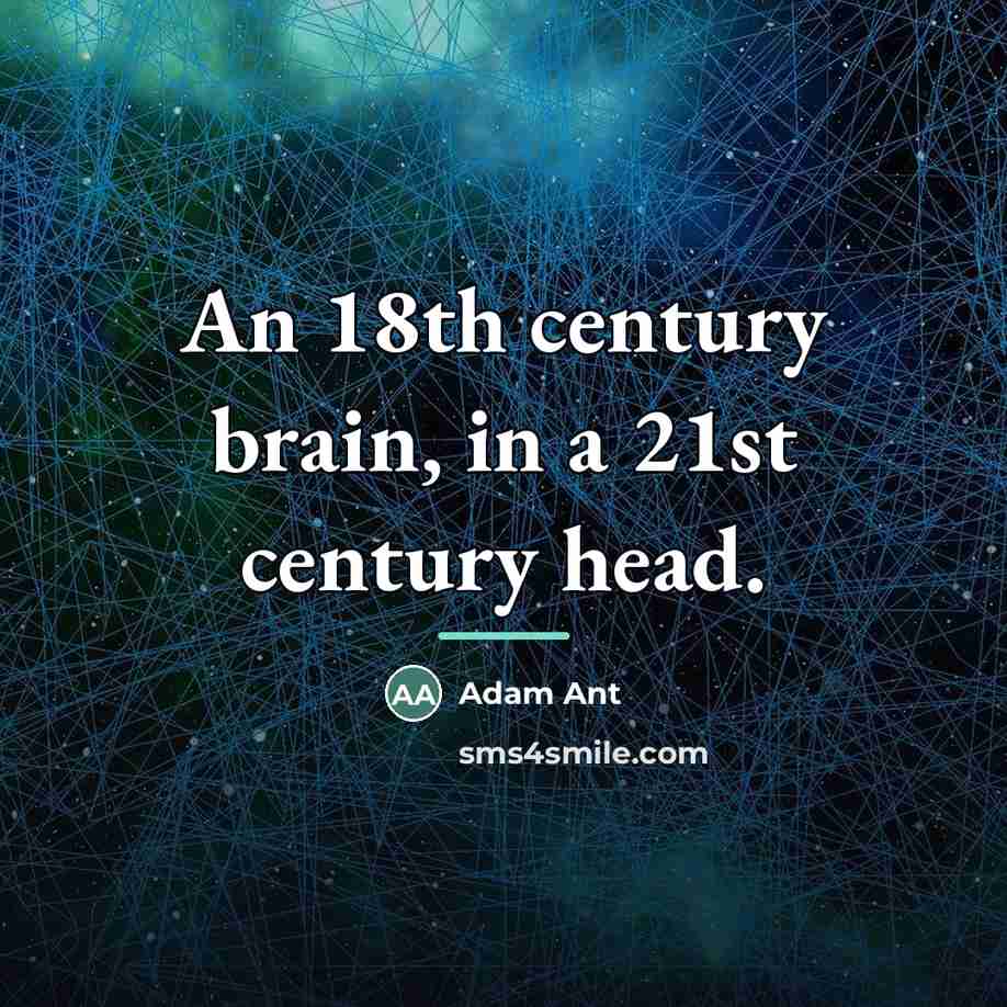 “An 18th century brain, in a 21st century head.…” quote by Adam Ant
