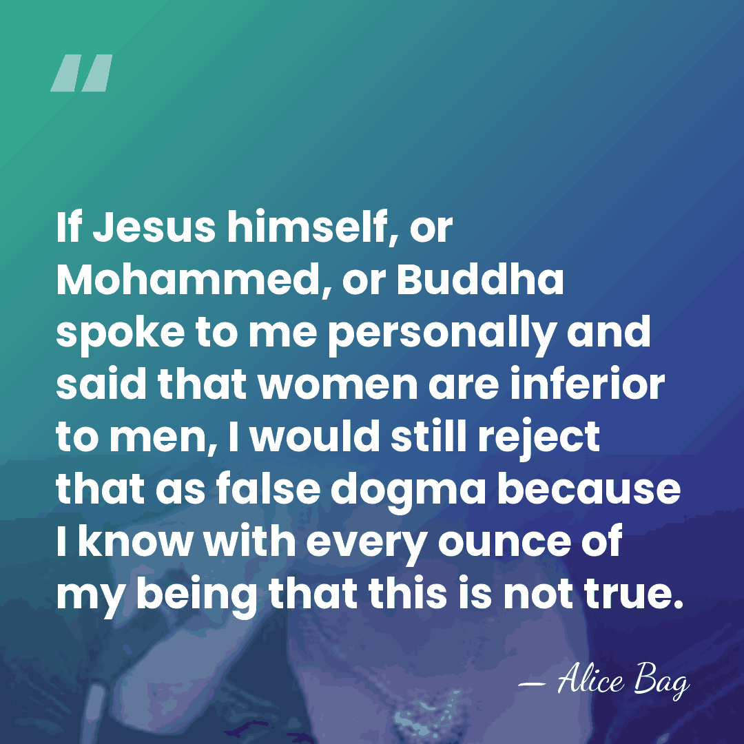 If Jesus himself, or Mohammed, or Buddha spoke to me personally and&hellip; - Alice Bag