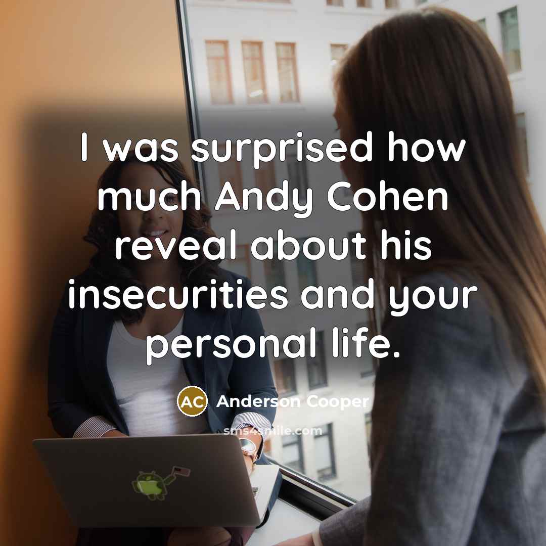“I was surprised how much Andy Cohen reveal about his…” quote by Anderson Cooper