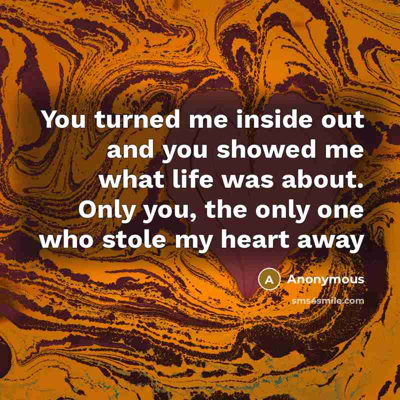 “You turned me inside out and you showed me what…” quote by Anonymous