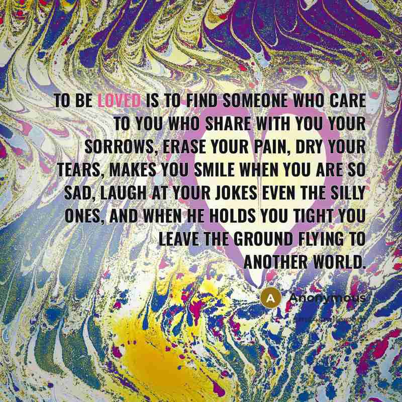 “To be loved is to find someone who care to…” quote by Anonymous
